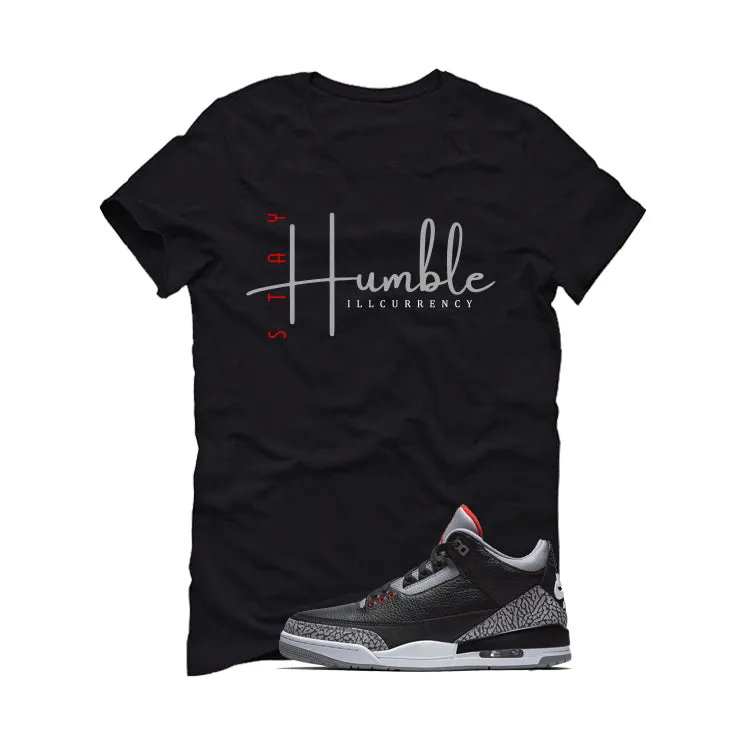 Air Jordan 3 Black Cement Black T-Shirt (Stay Humble)| illcurrency